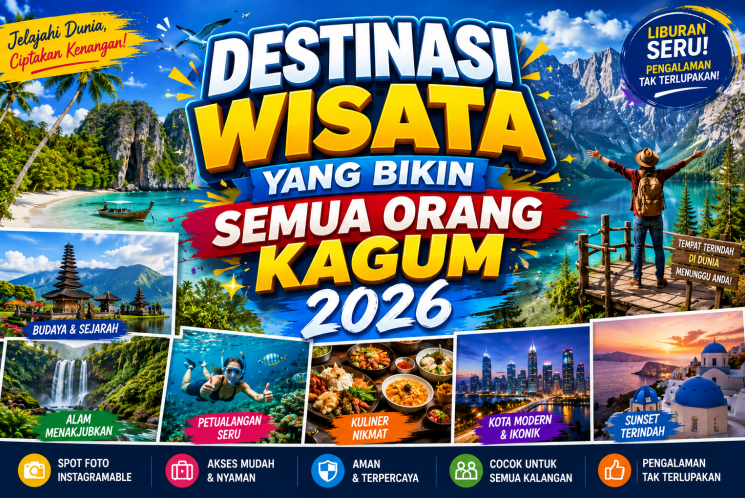 Destinasi Wisata yang Bikin Semua Orang Kagum 2026
