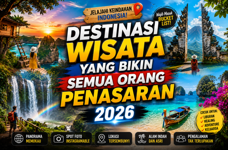 Destinasi Wisata Yang Bikin Semua Orang Penasaran 2026